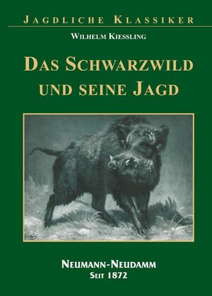 Buchcover Das Schwarzwild und seine Jagd | Wilhelm Kiessling | EAN 9783788814014 | ISBN 3-7888-1401-2 | ISBN 978-3-7888-1401-4