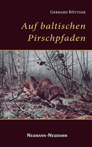 Buchcover Auf baltischen Pirschpfaden | Gerhard Böttger | EAN 9783788814816 | ISBN 3-7888-1481-0 | ISBN 978-3-7888-1481-6