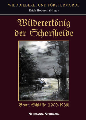 Buchcover Wildererkönig der Schorfheide  | EAN 9783788814984 | ISBN 3-7888-1498-5 | ISBN 978-3-7888-1498-4