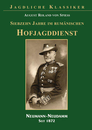 Buchcover 17 Jahre im rumänischen Hofjagddienst | August Roland von Spiess | EAN 9783788815790 | ISBN 3-7888-1579-5 | ISBN 978-3-7888-1579-0