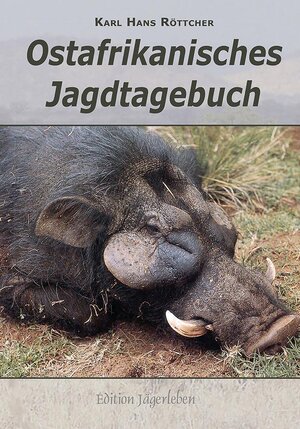 Buchcover Ostafrikanisches Jagdtagebuch | Karl Hans Röttcher | EAN 9783788817091 | ISBN 3-7888-1709-7 | ISBN 978-3-7888-1709-1