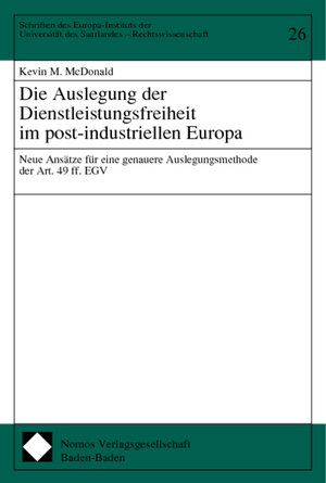 Buchcover Die Auslegung der Dienstleistungsfreiheit im post-industriellen Europa | Kevin M. McDonald | EAN 9783789064579 | ISBN 3-7890-6457-2 | ISBN 978-3-7890-6457-9