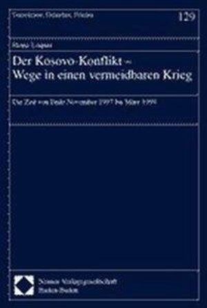 Der Kosovo-Konflikt. Wege in einen vermeidbaren Krieg. Die Zeit von Ende November 1997 bis März 1999