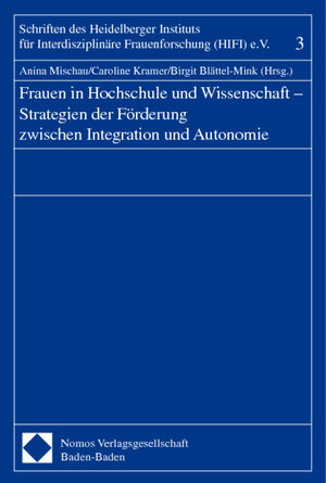 Buchcover Frauen in Hochschule und Wissenschaft - Strategien der Förderung zwischen Integration und Autonomie  | EAN 9783789067006 | ISBN 3-7890-6700-8 | ISBN 978-3-7890-6700-6