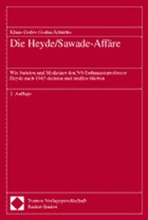 Die Heyde/Sawade-Affäre. Wie Juristen und Mediziner den NS-Euthanasieprofessor Heyde nach 1945 deckten und straflos blieben.