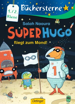 Buchcover Superhugo fliegt zum Mond! | Salah Naoura | EAN 9783789104039 | ISBN 3-7891-0403-5 | ISBN 978-3-7891-0403-9