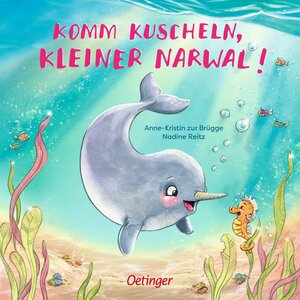 Buchcover Komm kuscheln, kleiner Narwal! | Anne-Kristin zur Brügge | EAN 9783789113741 | ISBN 3-7891-1374-3 | ISBN 978-3-7891-1374-1