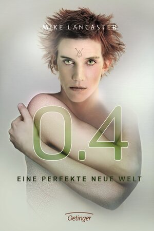 Buchcover 0.4 Eine perfekte neue Welt | Mike Lancaster | EAN 9783789141201 | ISBN 3-7891-4120-8 | ISBN 978-3-7891-4120-1