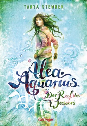 Buchcover Alea Aquarius 1. Der Ruf des Wassers | Tanya Stewner | EAN 9783789147470 | ISBN 3-7891-4747-8 | ISBN 978-3-7891-4747-0