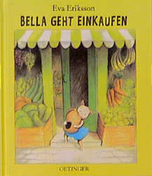 Buchcover Bella geht einkaufen | Eva Eriksson | EAN 9783789164514 | ISBN 3-7891-6451-8 | ISBN 978-3-7891-6451-4