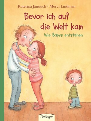 Bevor ich auf die Welt kam: Wie Babys entstehen