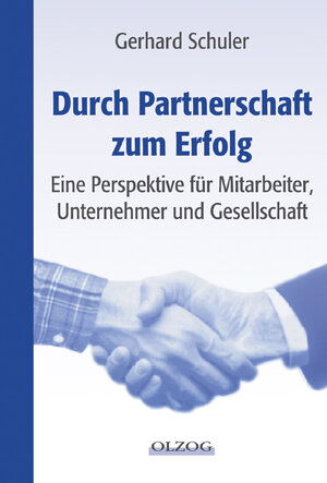 Durch Partnerschaft zum Erfolg. Eine Perspektive für Mitarbeiter, Unternehmer und Gesellschaft