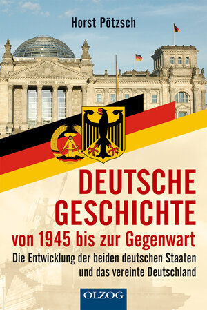 Buchcover Deutsche Geschichte von 1945 bis zur Gegenwart | Horst Pötzsch | EAN 9783789283574 | ISBN 3-7892-8357-6 | ISBN 978-3-7892-8357-4
