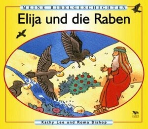 Buchcover Elija und die Raben | Kathy Lee | EAN 9783789391156 | ISBN 3-7893-9115-8 | ISBN 978-3-7893-9115-6