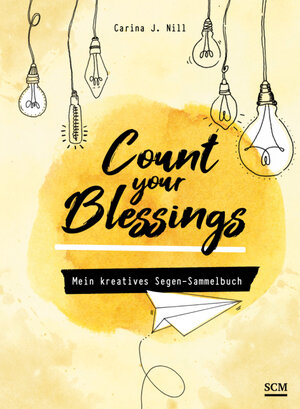 Buchcover Count your Blessings - Mein kreatives Segen-Sammelbuch | Carina J. Nill | EAN 9783789398315 | ISBN 3-7893-9831-4 | ISBN 978-3-7893-9831-5