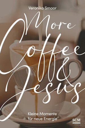 Buchcover More Coffee and Jesus | Veronika Smoor | EAN 9783789399077 | ISBN 3-7893-9907-8 | ISBN 978-3-7893-9907-7