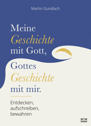 Buchcover Meine Geschichte mit Gott, Gottes Geschichte mit mir | Martin Gundlach | EAN 9783789399114 | ISBN 3-7893-9911-6 | ISBN 978-3-7893-9911-4