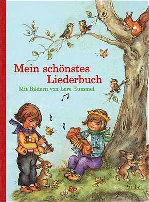 Mein schönstes Liederbuch: Mit Bildern von Lore Hummel: Die bekanntesten Volks- und Kinderlieder