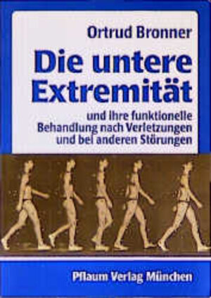 Die untere Extremität und ihre funktionelle Behandlung nach Verletzungen und bei anderen Störungen