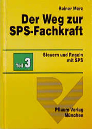Buchcover Der Weg zur SPS-Fachkraft | Reiner Merz | EAN 9783790506587 | ISBN 3-7905-0658-3 | ISBN 978-3-7905-0658-7
