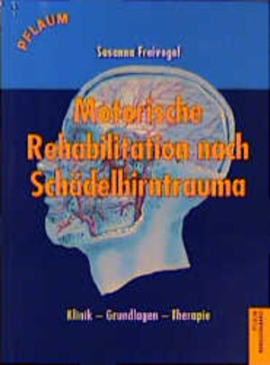 Motorische Rehabilitation nach Schädelhirntrauma. Klinik - Grundlagen - Therapie