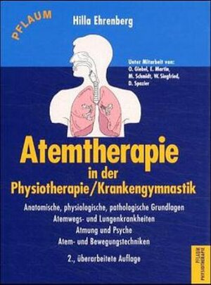 Atemtherapie in der Physiotherapie, Krankengymnastik: Anatomische, physiologische, pathologische Grundlagen. Atemwegs- und Lungenkrankheiten. Atmung und Psyche. Atem- und Bewegungstechniken