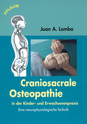 Craniosacrale Osteopathie in der Kinder- und Erwachsenenpraxis. Eine neurophysiologische Technik