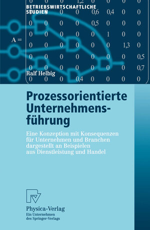 Buchcover Prozessorientierte Unternehmensführung | Ralf Helbig | EAN 9783790800401 | ISBN 3-7908-0040-6 | ISBN 978-3-7908-0040-1
