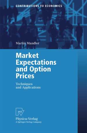 Buchcover Market Expectations and Option Prices | Martin Mandler | EAN 9783790800494 | ISBN 3-7908-0049-X | ISBN 978-3-7908-0049-4