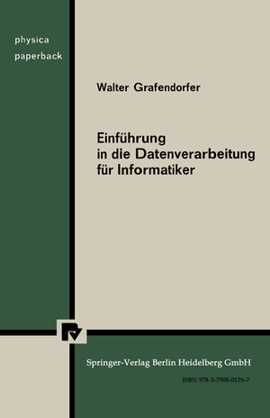Buchcover Einführung in die Datenverarbeitung für Informatiker | W. Grafendorfer | EAN 9783790801767 | ISBN 3-7908-0176-3 | ISBN 978-3-7908-0176-7