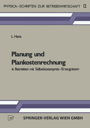 Buchcover Planung und Plankostenrechnung in Betrieben mit Selbstkostenpreis-Erzeugnissen | L. Hans | EAN 9783790803181 | ISBN 3-7908-0318-9 | ISBN 978-3-7908-0318-1