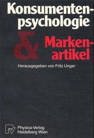 Buchcover Konsumentenpsychologie und Markenartikel | F. Unger | EAN 9783790803549 | ISBN 3-7908-0354-5 | ISBN 978-3-7908-0354-9