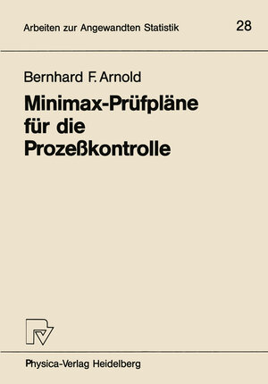 Buchcover Minimax-Prüfpläne für die Prozeßkontrolle | Bernhard F. Arnold | EAN 9783790803631 | ISBN 3-7908-0363-4 | ISBN 978-3-7908-0363-1