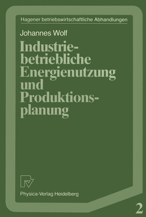 Buchcover Industriebetriebliche Energienutzung und Produktionsplanung | Johannes Wolf | EAN 9783790803716 | ISBN 3-7908-0371-5 | ISBN 978-3-7908-0371-6