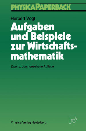 Buchcover Aufgaben und Beispiele zur Wirtschaftsmathematik | Herbert Vogt | EAN 9783790803945 | ISBN 3-7908-0394-4 | ISBN 978-3-7908-0394-5