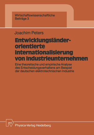 Buchcover Entwicklungsländerorientierte Internationalisierung von Industrieunternehmen | Joachim Peters | EAN 9783790803976 | ISBN 3-7908-0397-9 | ISBN 978-3-7908-0397-6