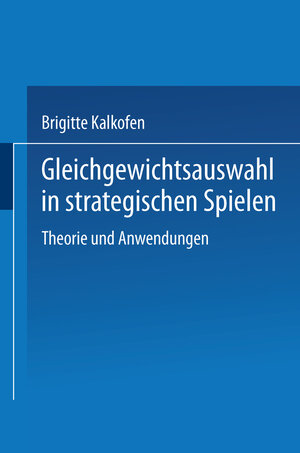 Buchcover Gleichgewichtsauswahl in strategischen Spielen | Brigitte Kalkofen | EAN 9783790804737 | ISBN 3-7908-0473-8 | ISBN 978-3-7908-0473-7