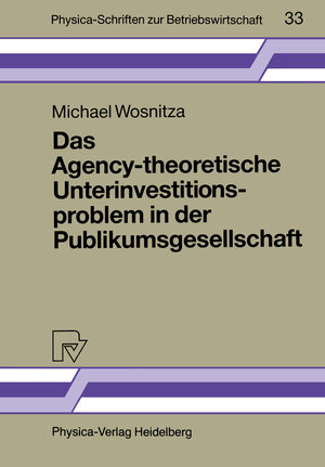 Buchcover Das Agency-theoretische Unterinvestitionsproblem in der Publikumsgesellschaft | Michael Wosnitza | EAN 9783790805246 | ISBN 3-7908-0524-6 | ISBN 978-3-7908-0524-6