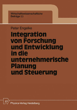 Buchcover Integration von Forschung und Entwicklung in die unternehmerische Planung und Steuerung | Peter Engelke | EAN 9783790805567 | ISBN 3-7908-0556-4 | ISBN 978-3-7908-0556-7