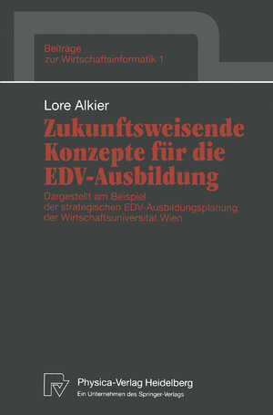 Buchcover Zukunftsweisende Konzepte für die EDV-Ausbildung | Lore Alkier | EAN 9783790805680 | ISBN 3-7908-0568-8 | ISBN 978-3-7908-0568-0
