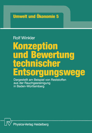 Buchcover Konzeption und Bewertung technischer Entsorgungswege | Rolf Winkler | EAN 9783790805772 | ISBN 3-7908-0577-7 | ISBN 978-3-7908-0577-2