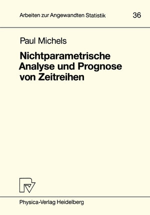 Buchcover Nichtparametrische Analyse und Prognose von Zeitreihen | Paul Michels | EAN 9783790805819 | ISBN 3-7908-0581-5 | ISBN 978-3-7908-0581-9