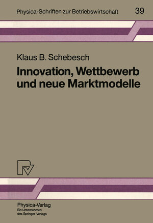 Buchcover Innovation, Wettbewerb und neue Marktmodelle | Klaus B. Schebesch | EAN 9783790806274 | ISBN 3-7908-0627-7 | ISBN 978-3-7908-0627-4
