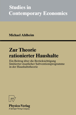 Buchcover Zur Theorie rationierter Haushalte | Michael Ahlheim | EAN 9783790806748 | ISBN 3-7908-0674-9 | ISBN 978-3-7908-0674-8