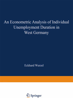 Buchcover An Econometric Analysis of Individual Unemployment Duration in West Germany | Eckhard Wurzel | EAN 9783790806816 | ISBN 3-7908-0681-1 | ISBN 978-3-7908-0681-6