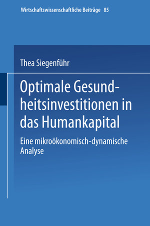 Buchcover Optimale Gesundheitsinvestitionen in das Humankapital | Thea Siegenführ | EAN 9783790807318 | ISBN 3-7908-0731-1 | ISBN 978-3-7908-0731-8
