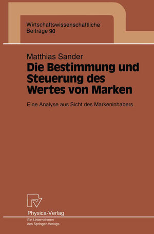 Buchcover Die Bestimmung und Steuerung des Wertes von Marken | Matthias Sander | EAN 9783790807424 | ISBN 3-7908-0742-7 | ISBN 978-3-7908-0742-4