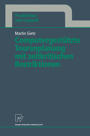 Buchcover Computergestützte Tourenplanung mit zeitkritischen Restriktionen | Martin Gietz | EAN 9783790808087 | ISBN 3-7908-0808-3 | ISBN 978-3-7908-0808-7