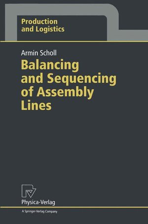 Buchcover Balancing and Sequencing of Assembly Lines | Armin Scholl | EAN 9783790808810 | ISBN 3-7908-0881-4 | ISBN 978-3-7908-0881-0