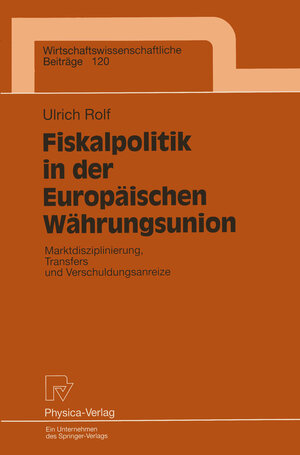 Buchcover Fiskalpolitik in der Europäischen Währungsunion | Ulrich Rolf | EAN 9783790808988 | ISBN 3-7908-0898-9 | ISBN 978-3-7908-0898-8